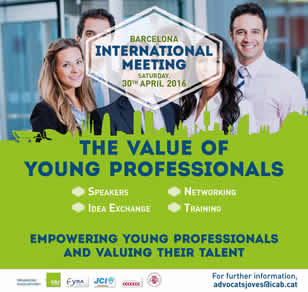 REGISTRATION NOW OPEN UNTIL 26TH APRIL! International Meeting- The Value of Young Professionals, Saturday 30th April 2016, at the Barcelona Bar Association