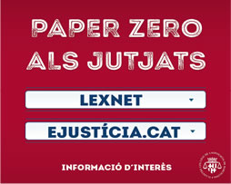 Paper zero als jutjats: LexNet i e-Justícia. Atenció al calendari d'implantació!