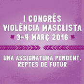 Resérvate los días 3 y 4 de marzo de 2016 para participar en el I Congreso de violencia machista que organiza el ICAB 