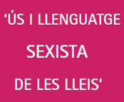 Taula rodona: 'Ús i llenguatge sexista de les lleis'
