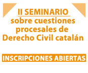 Cuarta sesión - II Seminario sobre cuestiones procesales de Derecho Civil catalán
